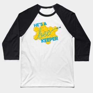 He&#39;s a bee-keeper Baseball T-Shirt